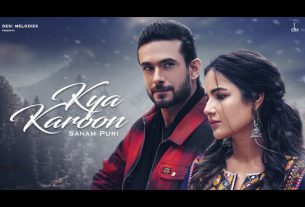 क्या करूं Kya Karoon Hindi Lyrics – Sanam Puri sattachintan.com