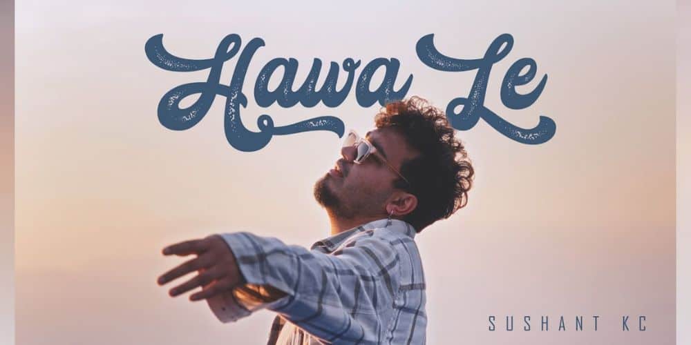 Hawa Le Lyrics – Sushant Kc