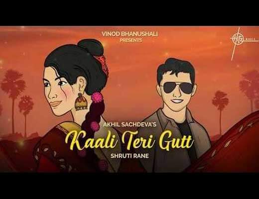 काली तेरी गुट Kaali Teri Gutt Hindi Lyrics – Akhil Sachdeva, Shruti Rane