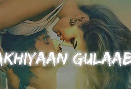 अखियाँ गुलाब लिरिक्स इन हिंदी | Akhiyaan Gulaab Lyrics In Hindi – Teri Baaton Mein Aisa Uljha Jiya